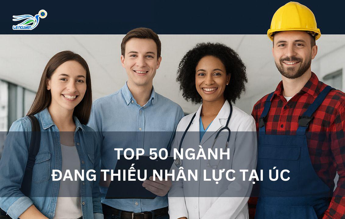 TOP 50 Ngành Thiếu Hụt Nhân Lực Nhiều Nhất Tại Úc Năm 2025 – Cơ Hội Vàng Cho Du Học & Định Cư