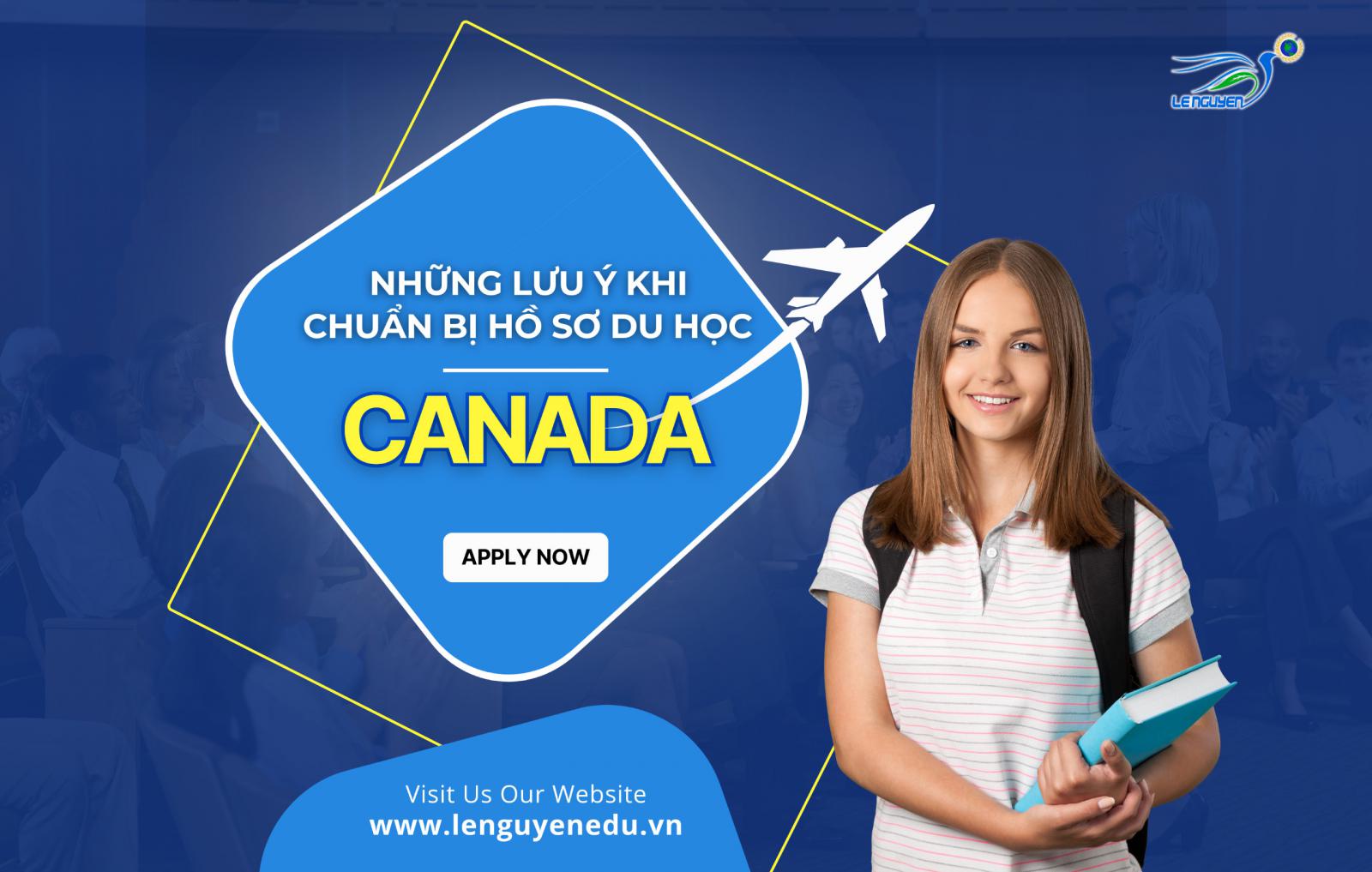 Những lưu ý quan trọng khi chuẩn bị hồ sơ du học Canada