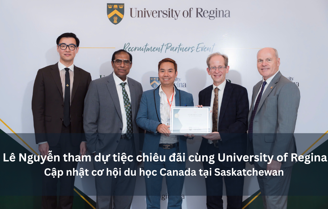 Lê Nguyễn tham dự tiệc chiêu đãi cùng University of Regina – Cập nhật cơ hội du học Canada tại Saskatchewan Lê Nguyễn tham dự tiệc chiêu đãi cùng University of Regina – Cập nhật cơ hội du học Canada tại Saskatchewan